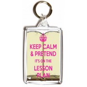 Keep Calm & Pretend It's on the Lesson Plan - Double Sided - Large Keyrings