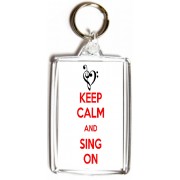 Keep Calm and Sing On - Double Sided - Large Keyring