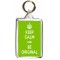 Keep Calm and Be Original - Double Sided - Large Keyring