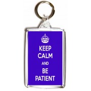 Keep Calm and Be Patient - Double Sided - Large Keyring