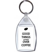 Good Things Happen Over Coffee - Keyring
