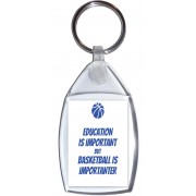 Education is Important But Basketball is Importanter - Keyring