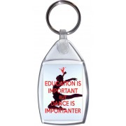 Education is Important but Dance is Importanter - Keyring