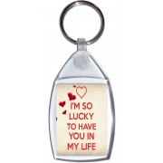 I'm So Lucky to Have You in My Life - Keyring