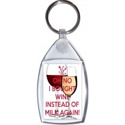 Oh No I Bought Wine instead of Milk Again! - Keyring