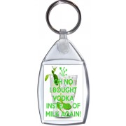 Oh No I Bought Vodka instead of Milk Again! - Keyring