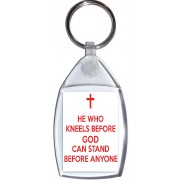 He who Kneels before God can Stand before Anyone - Keyring